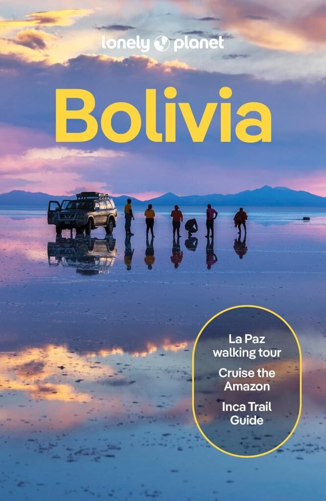 Lonely Planet Bolivia: Lonely Planet Bolivia: